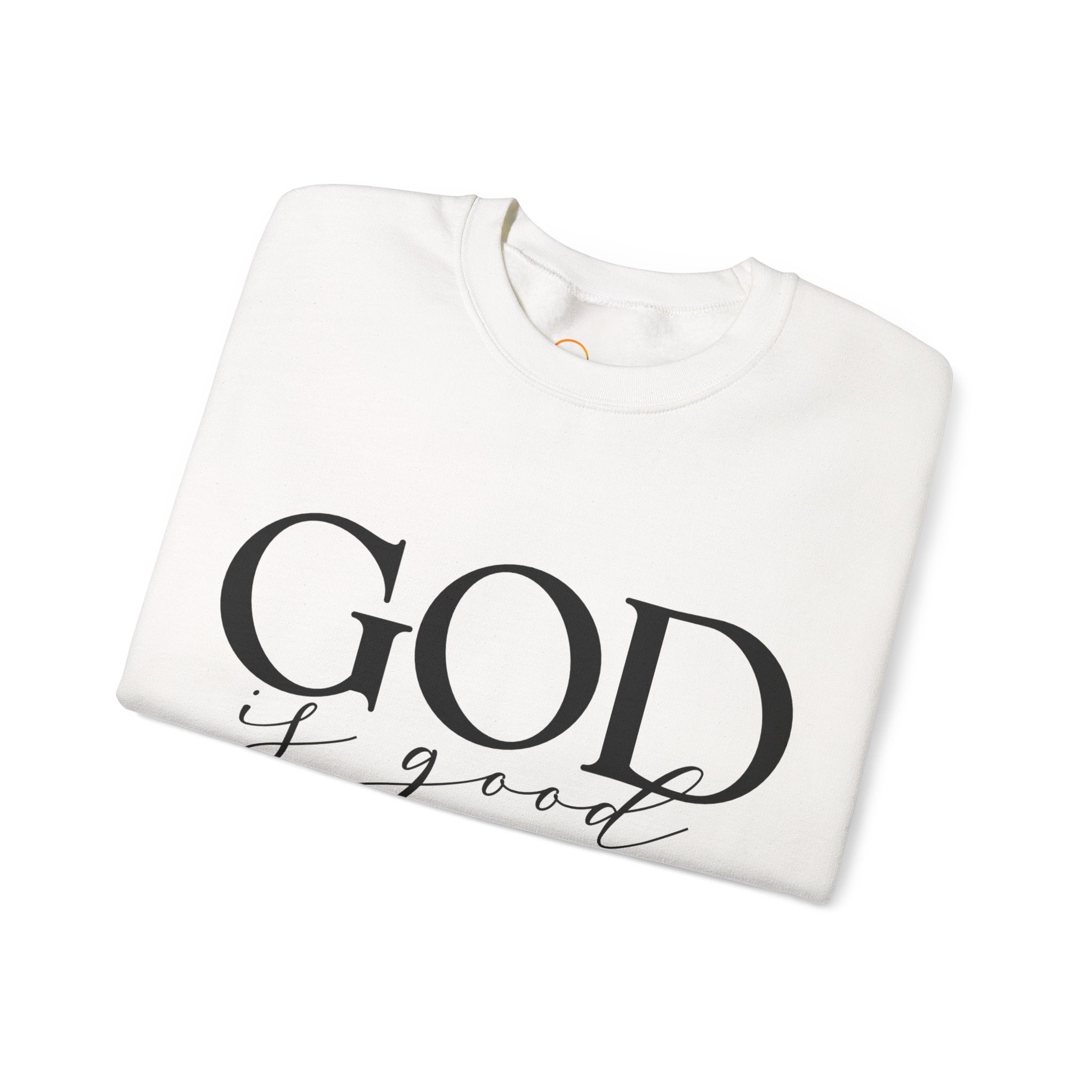 God is Good - Unisex Sweatshirt