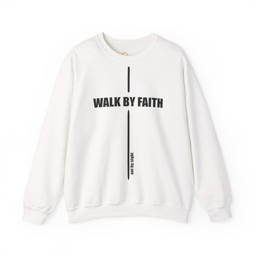 Walk By Faith - Inspirational Unisex Sweatshirt