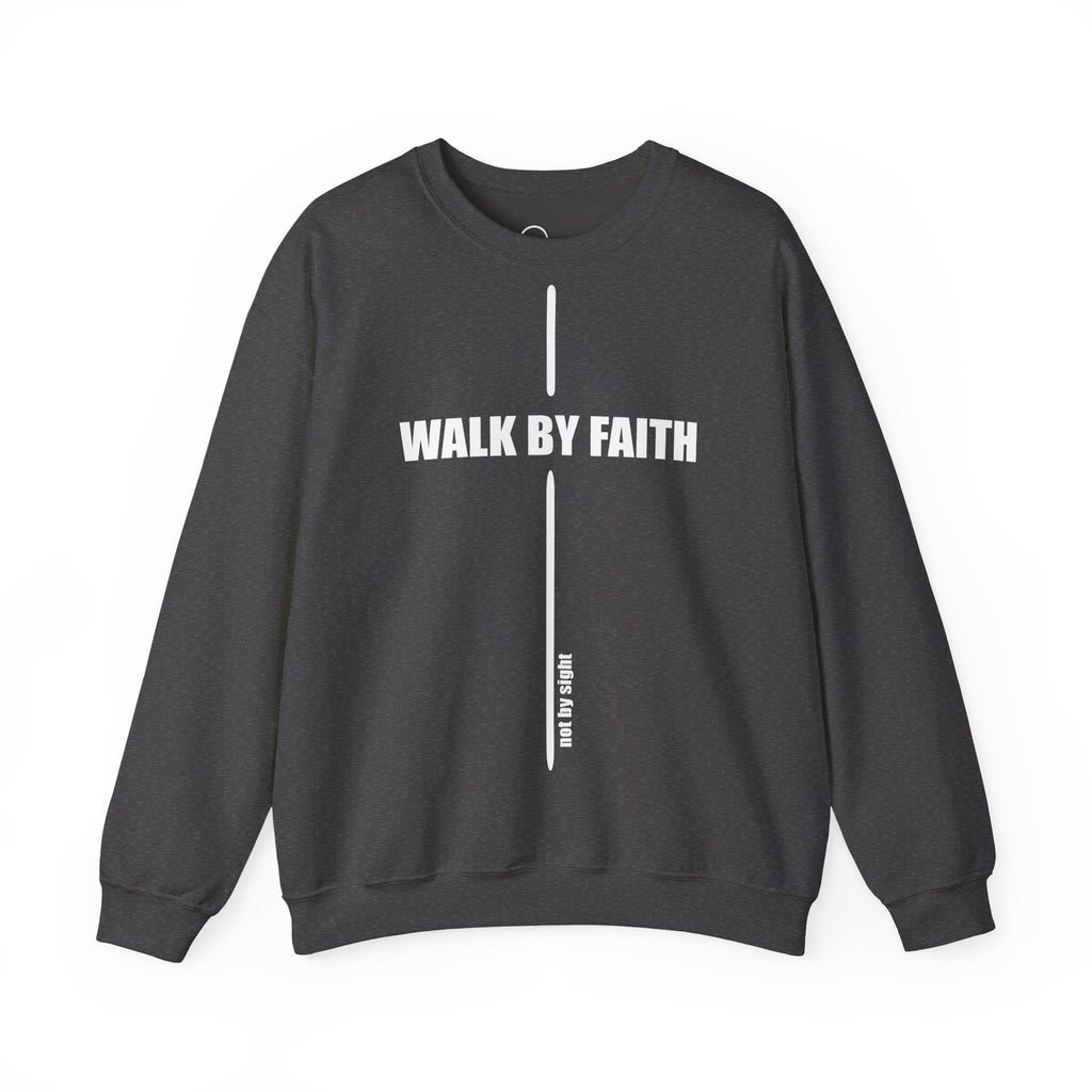 Walk By Faith - Inspirational Unisex Sweatshirt
